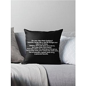 American Psycho - Do You like Phil Collins? Throw Pillow