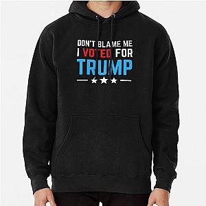 Don&amp;ampampampampamp39t blame me I voted for trump anti biden Pullover Hoodie RB1008