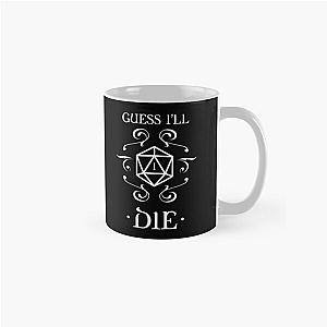 Guess I&amp;amp39ll Die D20 Dice Tabletop RPG Addict Classic Mug RB1008