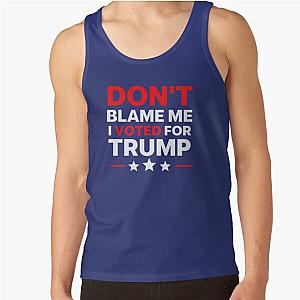 Don&amp;ampampampamp39t blame me I voted for trump anti biden Tank Top RB1008