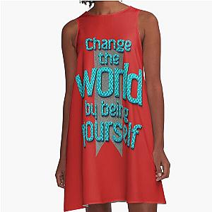 Change the world by being yourself. – Amy Poehler A-Line Dress