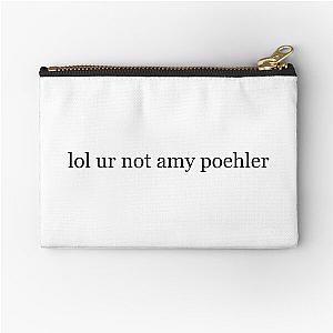 lol ur not amy poehler Zipper Pouch