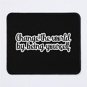 Change the world by being yourself quotes by Amy Poehler Mouse Pad