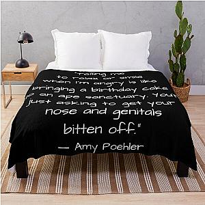 “Telling me to relax or smile when I’m angry is like...” ― Amy Poehler Throw Blanket