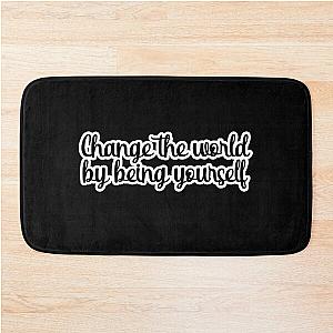 Change the world by being yourself quotes by Amy Poehler Bath Mat