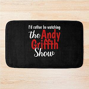 I'd Rather Be Watching The Andy Griffith Bath Mat