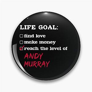 Life goal - Andy Murray Pin