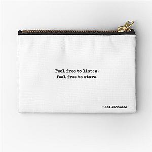 Feel Free To Listen Feel Free To Stare Quote by Ani DiFranco Zipper Pouch