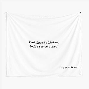 Feel Free To Listen Feel Free To Stare Quote by Ani DiFranco Tapestry