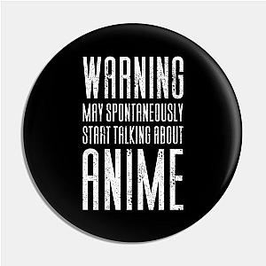 Warning May Start Talking About Anime Pin TP0501