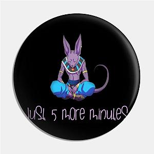 5 more minutes Beerus Dragon Ball Pin TP0501