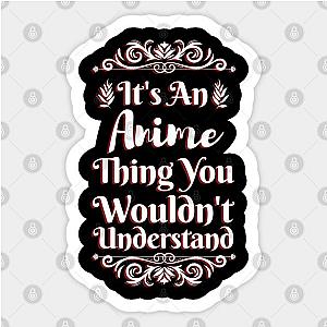 It's An Anime Thing You Wouldn't Understand Sticker TP0401