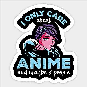 I Only Care About Anime And Maybe 3 People Otaku Sticker TP0401