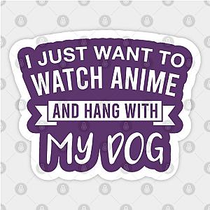 I Just Want to Watch Anime and Hang out With My Dog Sticker TP0401