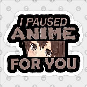 I Paused ANIME, for you t-shirt! anime girl with brown eyes and hair Sticker TP0401