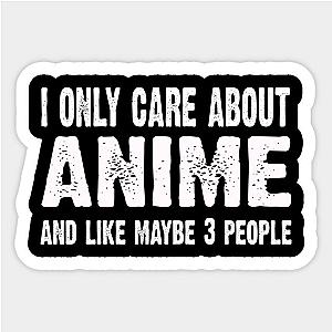 I Only Care About Anime And Like 3 People Novelty Funny Sticker TP0401