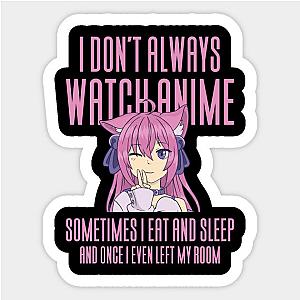 I Don't Always Watch Anime - Funny Anime Sticker TP0401