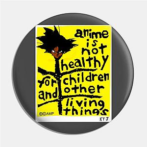 Anime Is Not Healthy Pin TP0501