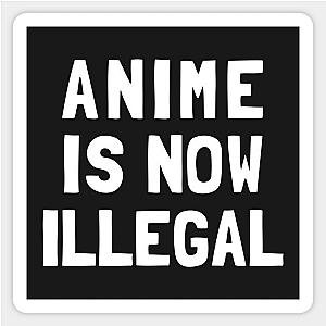 Anime Is Now Illegal Sticker TP0401