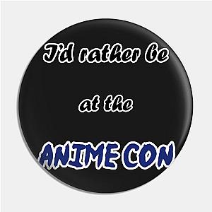 I'd rather be at the Anime Con! Pin TP0501