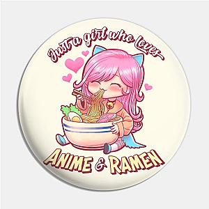 Just A Girl Who Loves Anime &amp; Ramen - Cute, Kawaii Gift Pin TP0501