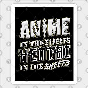 Anime in the Streets, Hentai in the Sheets Sticker TP0401