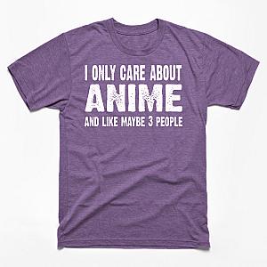 I Only Care About Anime And Like 3 People Novelty Funny T-shirt TP3112
