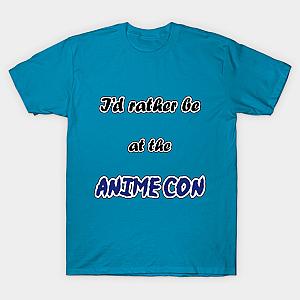 I'd rather be at the Anime Con! T-shirt TP3112