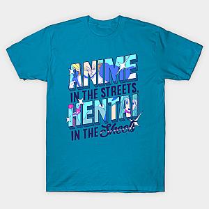 ON FRONT! Anime in the Streets, Hentai in the Sheets T-shirt TP3112