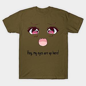 Hey, My Eyes Are Up Here T1 T-shirt TP3112