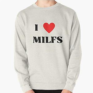 I ❤️  MILFS  Pullover Sweatshirt RB0901