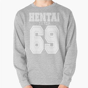 Hentai 69 Shirt Pullover Sweatshirt RB2212