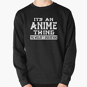 Its An Anime Thing You Wouldnt Understand Pullover Sweatshirt RB2212