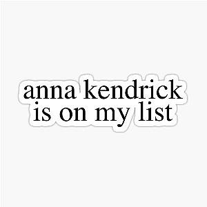 Anna Kendrick is on my list Sticker