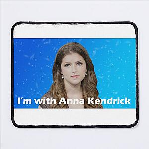 I'm with Anna Kendrick Mouse Pad