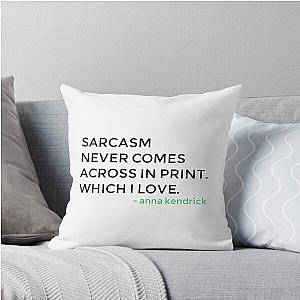 Anna Kendrick Sarcasm Never Comes Across in Print Throw Pillow
