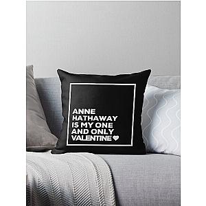 Anne Hathaway Is My One Valentine Throw Pillow