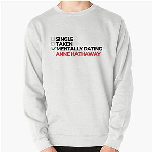 Mentally Dating Anne Hathaway Sweatshirt