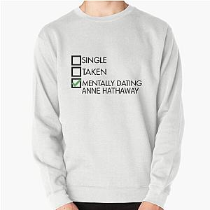 Mentally dating Anne Hathaway Pullover Sweatshirt