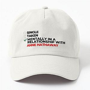 Mentally In- Relationship With Anne Hathaway Dad Hat