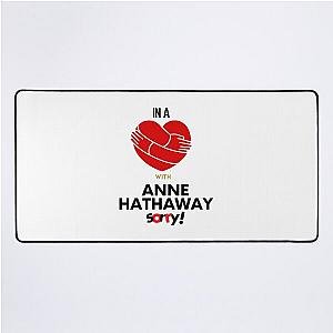 In a relationship with Anne Hathaway desk mat