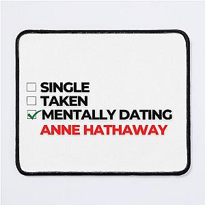 Mentally Dating Anne Hathaway Mouse Pad