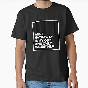 Anne Hathaway Is My One Valentine Classic T-Shirt