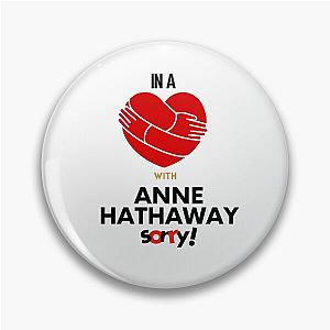 In a relationship with Anne Hathaway sorry pit