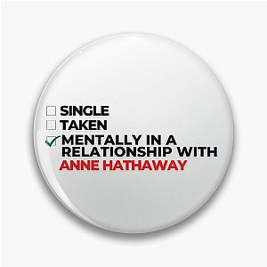 Mentally in Relationship with Anne Hathaway Pin