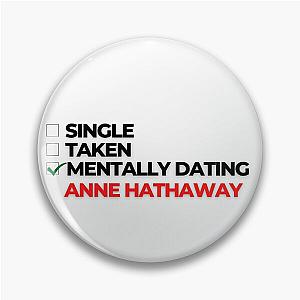 Mentally Dating Anne Hathaway Pin