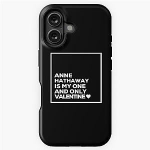 Anne Hathaway Is My Only Valentine iPhone Tough Case
