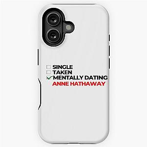 Mentally Dating Anne Hathaway iPhone Case