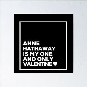 Anne Hathaway Is My One Valentine Poster
