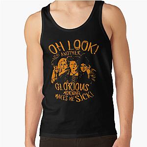 Hocus Pocus Another Glorious Morning Makes Me Sick Tank Top